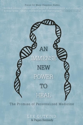 An Immense New Power to Heal: The Promise of Personalized Medicine - Gutkind, Lee, Professor, and Kennedy, Pagan