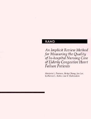An Implicit Review Method for Measuring the Quality of In-Hospital Nursing Care of Elderly Congestive Heart Failure Patients - Pearson, Marjorie L, and Chang, B, and Lee, J