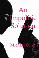 An Impolitic Solution