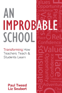 An Improbable School: Transforming How Teachers Teach & Students Learn