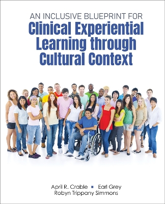 An Inclusive Blueprint for Clinical Experiential Learning Through Cultural Context - Crable, April, and Grey, Earl, and Simmons, Robyn T.