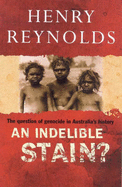 An Indelible Stain?: The Question of Genocide in Australia's History