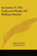 An Index To The Collected Works Of William Hazlitt