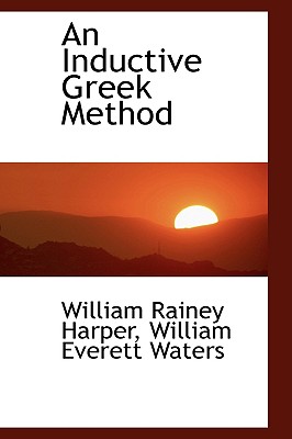An Inductive Greek Method - Harper, William Rainey