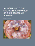 An Inquiry Into the Character and Origin of the Possessive Augment