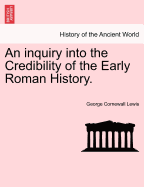 An inquiry into the Credibility of the Early Roman History.