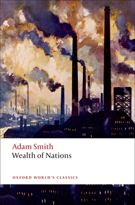 An Inquiry into the Nature and Causes of the Wealth of Nations: A Selected Edition - Smith, Adam, and Sutherland, Kathryn (Editor)