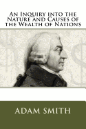 An Inquiry into the Nature and Causes of the Wealth of Nations