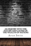 An Inquiry into the Nature and Causes of the Wealth of Nations