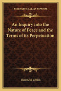 An Inquiry Into the Nature of Peace and the Terms of Its Perpetuation