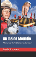 An Inside Mountie: Adventures of the First Woman Mountie. Book 14