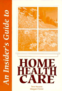 An Insider's Guide to Home Health Care - Navarra, Tova, R.N., and Ferrer, Margaret