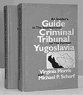 An Insider's Guide to the International Criminal Tribunal for the Former Yugoslavia: Documentary History and Analysis (2 Vols)