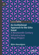 An Institutional Approach to the Gta Kanal: A Nineteenth-Century Infrastructure Mega-Project