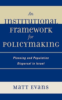 An Institutional Framework for Policymaking: Planning and Population Dispersal in Israel - Evans, Matt