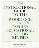 An Instructional Guide to the Woodcock-Johnson Psycho-Educational Battery--Revised