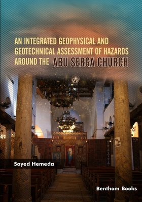 An Integrated Geophysical and Geotechnical Assessment of Hazards Around the Abu Serga Church - Hemeda, Sayed