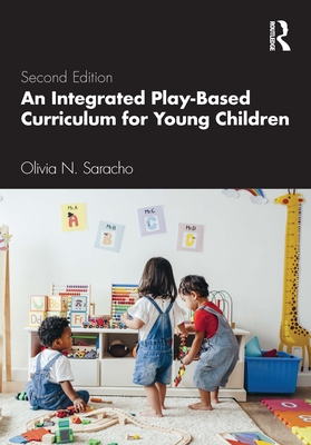An Integrated Play-Based Curriculum for Young Children - Saracho, Olivia N.