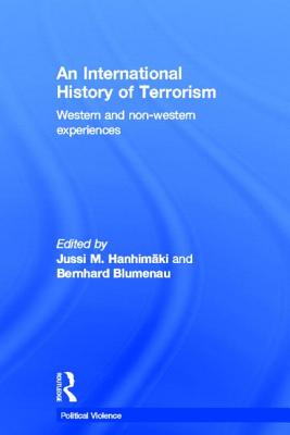 An International History of Terrorism: Western and Non-Western Experiences - Hanhimki, Jussi M. (Editor), and Blumenau, Bernhard (Editor)