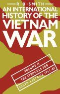 An International History of the Vietnam War: The Struggle for South-east Asia, 1961-65 v. 2