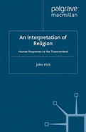 An Interpretation of Religion: Humanity's Varied Response to the Transcendent