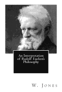 An Interpretation of Rudolf Eucken's Philosophy - Jones Ph D, W Tudor