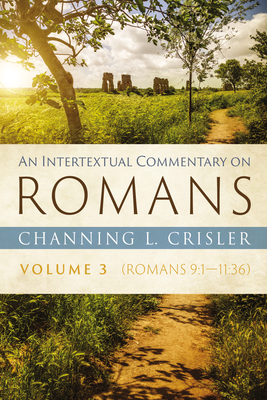 An Intertextual Commentary on Romans, Volume 3 - Crisler, Channing L