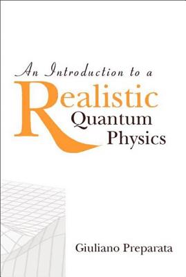 An Intro to a Realistic Quantum Physics - Preparata, Giuliano