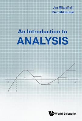 An Introduction to Analysis - Mikusinski, Piotr, and Mikusinski, Jan