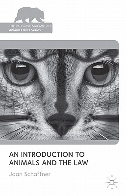 An Introduction to Animals and the Law - Schaffner, Joan E.