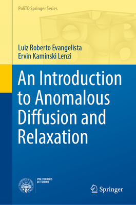 An Introduction to Anomalous Diffusion and Relaxation - Evangelista, Luiz Roberto, and Lenzi, Ervin Kaminski