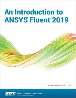 An Introduction to ANSYS Fluent 2019 - Matsson, John