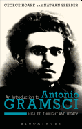An Introduction to Antonio Gramsci: His Life, Thought and Legacy