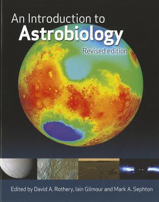 An Introduction to Astrobiology - Rothery, David A. (Editor), and Gilmour, Iain (Editor), and Sephton, Mark A. (Editor)