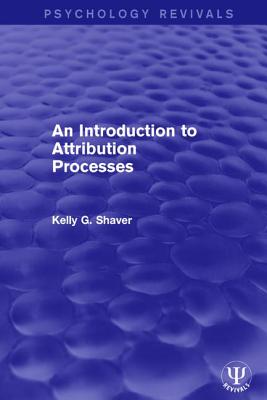 An Introduction to Attribution Processes - Shaver, Kelly G