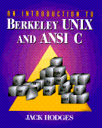 An Introduction to Berkeley Unix and ANSI C - Hodges, Jack