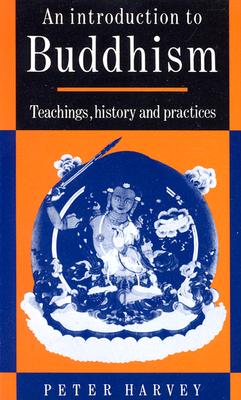 An Introduction to Buddhism: Teachings, History and Practices - Harvey, Peter