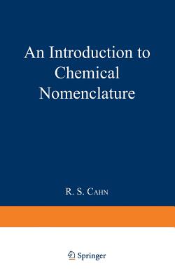 An Introduction to Chemical Nomenclature - Cahn, R S