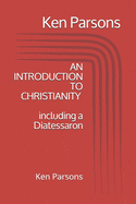 An Introduction to Christianity: including a Diatessaron