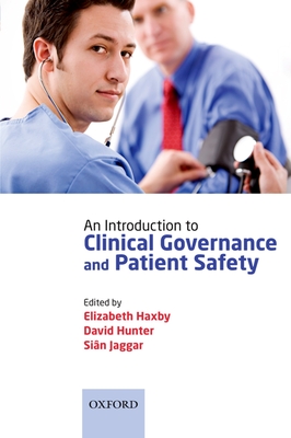 An Introduction to Clinical Governance and Patient Safety - Haxby, Elizabeth, and Hunter, David, and Jaggar, Sian