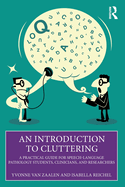 An Introduction to Cluttering: A Practical Guide for Speech-Language Pathology Students, Clinicians, and Researchers