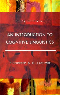 An Introduction to Cognitive Linguistics - Ungerer, Friedrich, and Schmid, Hans-Jorg