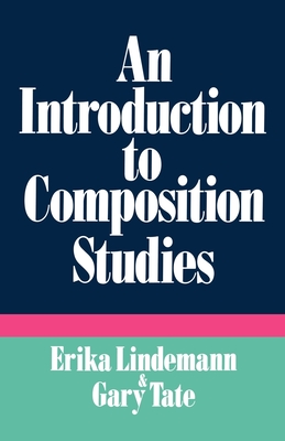 An Introduction to Composition Studies - Lindemann, Erika (Editor), and Tate, Gary (Editor)