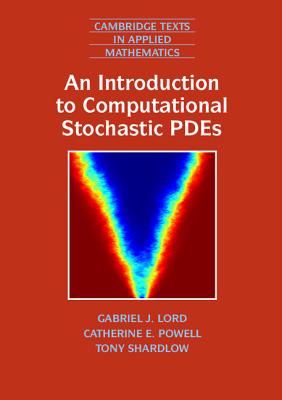 An Introduction to Computational Stochastic PDEs - Lord, Gabriel J., and Powell, Catherine E., and Shardlow, Tony