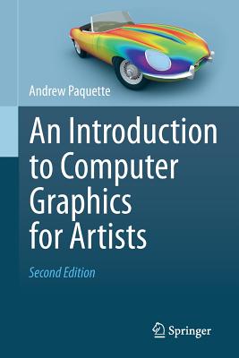 An Introduction to Computer Graphics for Artists - Paquette, Andrew