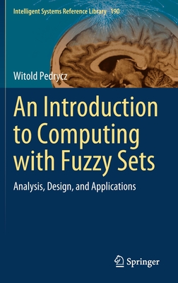 An Introduction to Computing with Fuzzy Sets: Analysis, Design, and Applications - Pedrycz, Witold