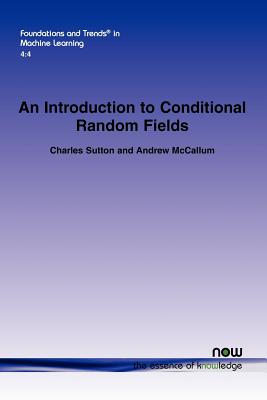 An Introduction to Conditional Random Fields - Sutton, Charles, and McCallum, Andrew