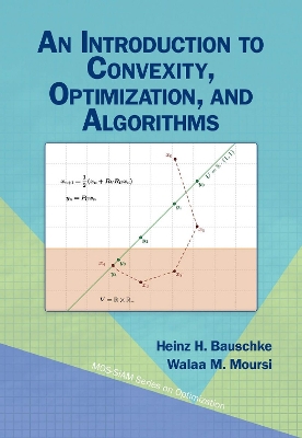 An Introduction to Convexity, Optimization, and Algorithms - Bauschke, Heinz H., and Moursi, Walaa M.