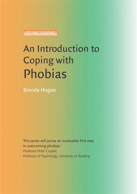 An Introduction to Coping with Phobias - Hogan, Brenda