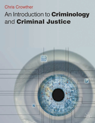 An Introduction to Criminology and Criminal Justice - Crowther-Dowey, Chris, Dr.